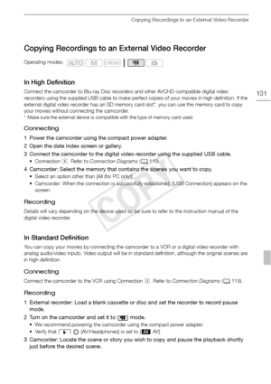 Page 131Copying Recordings to an External Video Recorder
131
Copying Recordings to an External Video Recorder
In High Definition
Connect the camcorder to Blu-ray Disc recorders and other AVCHD-compatible digital video 
recorders using the supplied USB cable to make perfect copies of your movies in high definition. If the 
external digital video recorder has an SD memory card slot*, you can use the memory card to copy 
your movies without connecting the camcorder.
* Make sure the external device is compatible...