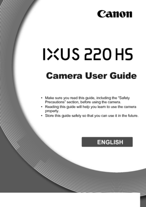 Page 1Camera User Guide
ENGLISH
• Make sure you read this guide, including the “Safety 
Precautions” section, before using the camera.
• Reading this guide will help you learn to use the camera 
properly.
• Store this guide safely so that you can use it in the future.
 