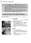 Page 110Shooting Super Slow Motion Movies
110
You can shoot fast moving subjects and play them back in slow motion. Audio 
will not be recorded.
Choose .
zFollow Steps 1 – 2 on p. 64 to choose  .
Choose a frame rate.
zPress the m
 button to choose  , then 
press the 
m button again.
zChoose a frame rate (the number of 
frames per second), then press the m 
button.
Shoot.
zPress the movie button.XThe bar showing the shooting time will 
appear. Maximum clip length is approx. 
30 sec.
zTo stop shooting the movie,...