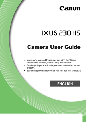 Page 1Camera User Guide
ENGLISH
• Make sure you read this guide, including the “Safety Precautions” section, before using the camera.
• Reading this guide will help you learn to use the camera  properly.
• Store this guide safely so that you can use it in the future.
 