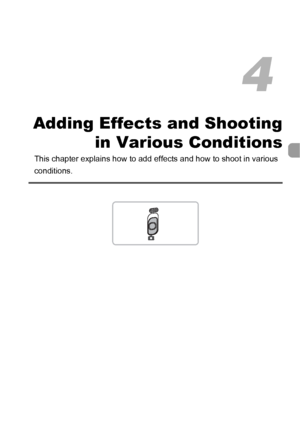 Page 6161
Adding Effects and Shootingin Various Conditions
This chapter explains how to add e ffects and how to shoot in various 
conditions.
4
 