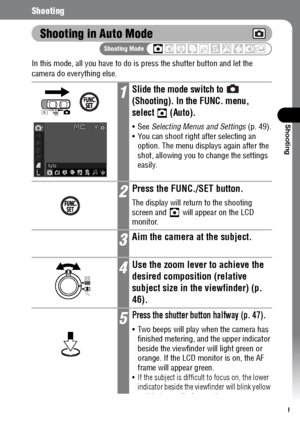 Page 6159
Shooting
Shooting
Shooting in Auto Mode
In this mode, all you have to do is press the shutter button and let the 
camera do everything else.
1Slide the mode switch to   
(Shooting). In the FUNC. menu, 
select  (Auto).
See Selecting Menus and Settings (p. 49).
 You can shoot right after selecting an 
option. The menu displays again after the 
shot, allowing you to change the settings 
easily.
2Press the FUNC./SET button.
The display will return to the shooting 
screen and  will appear on the LCD...