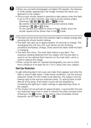 Page 6765
Shooting
 When you use flash photography at higher ISO speeds, the chances 
of white streaks appearing in the image increase the closer you 
approach to the subject.
 Since a slow shutter speed is selected in dark places when the flash 
is set to Off or Slow Synchro, take care to avoid camera shake.
- Shooting in , , , ,  or 
 mode
Be careful to hold the camera still to avoid camera shake.
- Shooting in  ,   or   mode
Fix the camera to a tripod to shoot in these modes since the 
shutter speed will...