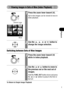 Page 107105
Playback
Viewing Images in Sets of Nine (Index Playback)  
Switching between Sets of Nine Images
To Return to Single Image Playback
Press the zoom lever toward  .
1Press the zoom lever toward  .
Up to nine images can be viewed at once in 
index playback.
2Use the  ,  ,   or   button to 
change the image selection.
1Press the zoom lever toward   
while in index playback.
2Use the   or   button to move to 
the previous set or the next set of 
images.
Hold the FUNC./SET button down and press 
the   or...