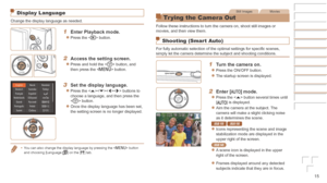 Page 1515
Still ImagesMovies
Tr ying the Camera Out
Follow these instructions to turn the camera on, shoot still images or 
movies, and then view them.
Shooting (Smart Auto)
For fully automatic selection of the optimal settings for specific scenes, 
simply let the camera determine the subject and shooting conditions.
1	 Turn	the	camera	on.
zzPress the ON/OFF button.
zzThe startup screen is displayed.
2	 Enter	[]	mode.
zzPress the  button several times until 
[] is displayed.
zzAim the camera at the subject. The...