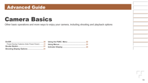 Page 1919
Advanced Guide
Camera Basics
Other basic operations and more ways to enjoy your camera, including sho\
oting and playback options
On/Off	................................................................20Power-Saving Features (Auto Power Down) ........20Shutter	Button	.................................................. 21
Shooting
	Display	Options	............................... 21Using
	the	FUNC.	Menu	....................................
22
Using
	Menus...