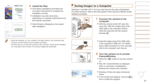 Page 8787
2	 Install	the	files.
zzClick [Easy Installation] and follow the 
on-screen instructions to complete the 
installation process.
zzInstallation may take some time, 
depending on computer performance and 
the Internet connection.
zzClick [Finish] or [Restart] on the screen 
after installation.
•	Using the software, you can update to the latest version, and download n\
ew 
functions via the Internet (some software excluded).
•	 The first time you connect the camera to the computer, drivers will be...