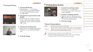 Page 9292
Still Images
Printing	ID	Photos
1	 Choose	[ID	Photo].
zzFollowing steps 1 – 4 in “Choosing 
Paper Size and Layout before Printing” 
(=
  91), choose [ID Photo] and press 
the  button.
2	 Choose	the	long	and	short	side	length.
zzPress the  buttons to choose 
an item. Choose the length by pressing 
the  buttons, and then press the 
 button.
3	 Choose	the	printing	area.
zzFollow step 2 in “Cropping Images before 
Printing” (=  90) to choose the printing 
area.
4	 Print	the	image.
Movies
Printing Movie...