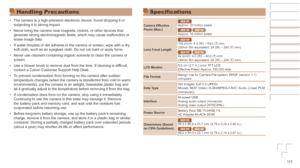 Page 111111
Specifications
Camera	Effective	Pixels	(Max.)
IXUS 155Approx. 20 million pixels
IXUS 150 IXUS 145Approx. 16 million pixels
Lens
	Focal	Length
IXUS 15510x zoom: 4.3 (W) – 43.0 (T) mm
(35mm film equivalent: 24 (W) – 240 (T) mm)
IXUS 150 IXUS 1458x zoom: 5.0 (W) – 40.0 (T) mm
(35mm film equivalent: 28 (W) – 224 (T) mm)
LCD
	Monitor 6.8 cm (2.7 in.) color TFT LCD
Effective Pixels: 

Approx. 230,000 dots
File
	Format Design rule for Camera File system, DPOF (version 1.1) 
compliant
Data
	Type Still...