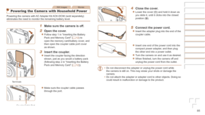 Page 8585
Still ImagesMovies
Powering the Camera with Household Power
Powering the camera with AC Adapter Kit ACK-DC90 (sold separately) 
eliminates the need to monitor the remaining battery level.
1	 Make	sure	the	camera	is	off.
2	 Open	the	cover.
zzFollow step 1 in “Inserting the Battery 
Pack and Memory Card” (=  12) to 
open the memory card/battery cover, and 
then open the coupler cable port cover 
as shown.
3	 Insert	the	coupler.
zzInsert the coupler facing the direction 
shown, just as you would a...