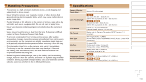 Page 11011 0
Specifications
Camera	Effective	Pixels	(Max.)Approx. 20 million pixels
Lens
	Focal	Length
IXUS 17012x zoom: 4.5 (W) – 54.0 (T) mm
(35mm film equivalent: 25 (W) – 300 (T) mm)
IXUS 165 IXUS 1608x zoom: 5.0 (W) – 40.0 (T) mm
(35mm film equivalent: 28 (W) – 224 (T) mm)
LCD
	Monitor 6.8 cm (2.7 in.) color TFT LCD
Ef

fective Pixels: Approx. 230,000 dots
File
	Format Design rule for Camera File system, DPOF (version 1.1) 
compliant
Data
	Type Still Images: Exif 2.3 (JPEG)
Movies: MOV (Video: H.264/MPEG-4...