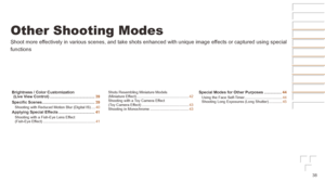 Page 3838
Other Shooting Modes
Shoot more effectively in various scenes, and take shots enhanced with unique image effects or captured using special 
functions
Brightness	/	Color	Customization		
(Live	View	Control)	......................................... 39
Specific
	Scenes	................................................ 39Shooting with Reduced Motion Blur (Digital IS) ....40Applying	Special	Effects	................................. 41Shooting with a Fish-Eye Lens Effect  
(Fish-Eye Effect)...