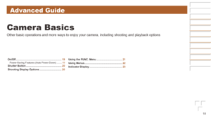 Page 1818
Advanced Guide
Camera Basics
Other basic operations and more ways to enjoy your camera, including sho\
oting and playback options
On/Off	................................................................19Power-Saving Features (Auto Power Down) ........19Shutter	Button	.................................................. 20
Shooting
	Display	Options	............................... 20Using
	the	FUNC.	Menu	....................................
21
Using
	Menus...