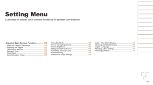 Page 111111
Before Use
Basic Guide
Advanced Guide
Camera Basics
Auto mode / Hybrid 
Auto mode
Other Shooting 
Modes
P Mode
Playback Mode
Wi-Fi Functions
Setting Menu
Accessories
Appendix
Index
Before Use
Basic Guide
Advanced Guide
Camera Basics
Auto mode / Hybrid 
Auto mode
Other Shooting 
Modes
P Mode
Playback Mode
Wi-Fi Functions
Setting Menu
Accessories
Appendix
Index
Setting Menu
Customize or adjust basic camera functions for greater convenience
Adjusting Basic Camera Functions ..............11 2Silencing...