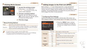 Page 131131
Before Use
Basic Guide
Advanced Guide
Camera Basics
Auto mode / Hybrid 
Auto mode
Other Shooting 
Modes
P Mode
Playback Mode
Wi-Fi Functions
Setting Menu
Accessories
Appendix
Index
Before Use
Basic Guide
Advanced Guide
Camera Basics
Auto mode / Hybrid 
Auto mode
Other Shooting 
Modes
P Mode
Playback Mode
Wi-Fi Functions
Setting Menu
Accessories
Appendix
Index
Movies
Printing Movie Scenes
1 Access the printing screen.
zzFollow steps 1 – 6 in “Easy Print” 
(=  127 – 128) to choose a movie. The 
screen...