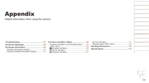 Page 136136
Before Use
Basic Guide
Advanced Guide
Camera Basics
Auto mode / Hybrid 
Auto mode
Other Shooting 
Modes
P Mode
Playback Mode
Wi-Fi Functions
Setting Menu
Accessories
Appendix
Index
Before Use
Basic Guide
Advanced Guide
Camera Basics
Auto mode / Hybrid 
Auto mode
Other Shooting 
Modes
P Mode
Playback Mode
Wi-Fi Functions
Setting Menu
Accessories
Appendix
Index
Appendix
Helpful information when using the camera
Troubleshooting .............................................137
On-Screen Messages...