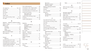 Page 157157
Before Use
Basic Guide
Advanced Guide
Camera Basics
Auto mode / Hybrid 
Auto mode
Other Shooting 
Modes
P Mode
Playback Mode
Wi-Fi Functions
Setting Menu
Accessories
Appendix
Index
Before Use
Basic Guide
Advanced Guide
Camera Basics
Auto mode / Hybrid 
Auto mode
Other Shooting 
Modes
P Mode
Playback Mode
Wi-Fi Functions
Setting Menu
Accessories
Appendix
Index
Table ....................................146, 152
G
GPS information display ......................66
Grid lines...