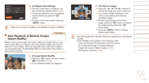 Page 7171
Before Use
Basic Guide
Advanced Guide
Camera Basics
Auto mode / Hybrid 
Auto mode
Other Shooting 
Modes
P Mode
Playback Mode
Wi-Fi Functions
Setting Menu
Accessories
Appendix
Index
Before Use
Basic Guide
Advanced Guide
Camera Basics
Auto mode / Hybrid 
Auto mode
Other Shooting 
Modes
P Mode
Playback Mode
Wi-Fi Functions
Setting Menu
Accessories
Appendix
Index
2	 Configure	the	settings.
zzChoose a menu item to configure, and 
then choose the desired option (=  22).
zzTo start the slideshow with your...