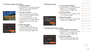 Page 7575
Before Use
Basic Guide
Advanced Guide
Camera Basics
Auto mode / Hybrid 
Auto mode
Other Shooting 
Modes
P Mode
Playback Mode
Wi-Fi Functions
Setting Menu
Accessories
Appendix
Index
Before Use
Basic Guide
Advanced Guide
Camera Basics
Auto mode / Hybrid 
Auto mode
Other Shooting 
Modes
P Mode
Playback Mode
Wi-Fi Functions
Setting Menu
Accessories
Appendix
Index
Choosing Images Individually1 Choose [Select].
zzFollowing step 2 in “Choosing a Selection 
Method” (=  74), choose [Select] and 
press the...