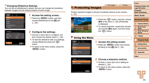 Page 6565
1
2
3
4
5
6
7
8
Cover
Preliminary Notes and Legal Information
Contents:  
Basic Operations
Advanced Guide
Camera Basics
Smart Auto 
Mode
Other Shooting 
Modes
P Mode
Setting Menu
Accessories
Appendix
Index
Basic Guide
Playback Mode
Still ImagesMovies
Protecting Images
Protect important images to prevent accidental erasure by the camera 
(= 67).
zzPress the  button, and then choose 
[:] in the menu (= 25). [Protected] 
is displayed.
zzTo cancel protection, repeat this process 
and choose [ :] again,...