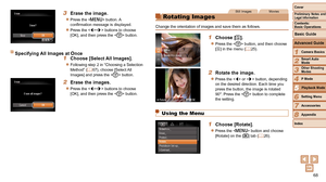 Page 6868
1
2
3
4
5
6
7
8
Cover
Preliminary Notes and Legal Information
Contents:  
Basic Operations
Advanced Guide
Camera Basics
Smart Auto 
Mode
Other Shooting 
Modes
P Mode
Setting Menu
Accessories
Appendix
Index
Basic Guide
Playback Mode
Still ImagesMovies
Rotating Images
Change the orientation of images and save them as follows.
1 Choose [ \].
zzPress the  button, and then choose 
[\] in the menu (= 25).
2 Rotate the image.
zzPress the  or  button, depending 
on the desired direction. Each time you 
press...