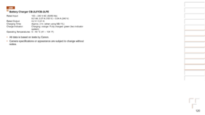 Page 120120
1
2
3
4
5
6
7
8
Cover 
Preliminary Notes  
and Legal Information
Contents: Basic 
Operations
Advanced Guide
Camera Basics
Smart Auto 
Mode
Other Shooting 
Modes
Playback Mode
Setting Menu
Accessories
Appendix
Index
Basic Guide
P Mode
A2600
Battery Charger CB-2LF/CB-2LFE
Rated Input: 100 – 240 V AC (50/60 Hz) 8.0 VA, 0.07 A (100 V) – 0.04 A (240 V)
Rated Output: 4.2 V / 0.41 A
Charging Time: Approx. 2 hr. (when using NB-11L)
Charge Indicator:   Charging: orange / Fully charged: green (two-indicator...