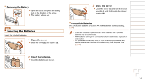 Page 1414
1
2
3
4
5
6
7
8
Cover 
Preliminary Notes  
and Legal Information
Contents: Basic 
Operations
Advanced Guide
Camera Basics
Smart Auto 
Mode
Other Shooting 
Modes
Playback Mode
Setting Menu
Accessories
Appendix
Index
Basic Guide
P Mode
Removing the Battery
zzOpen the cover and press the battery 
lock in the direction of the arrow.
XXThe battery will pop up.
A1400
Inserting the Batteries
Insert the included batteries.
1 Open the cover.
zzSlide the cover () and open it ().
2 Insert the batteries.
zzInsert...