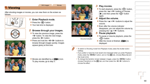 Page 6868
1
2
3
4
5
6
7
8
Cover 
Preliminary Notes  
and Legal Information
Contents: Basic 
Operations
Advanced Guide
Camera Basics
Smart Auto 
Mode
Other Shooting 
Modes
Playback Mode
Setting Menu
Accessories
Appendix
Index
Basic Guide
P Mode
Still ImagesMovies
Viewing
After shooting images or movies, you can view them on the screen as 
follows.
1 Enter Playback mode.
zzPress the  button.
XXYour last shot is displayed.
2 Browse through your images.
zzTo view the previous image, press the 
 button. To view the...