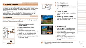 Page 9393
1
2
3
4
5
6
7
8
Cover 
Preliminary Notes  
and Legal Information
Contents: Basic 
Operations
Advanced Guide
Camera Basics
Smart Auto 
Mode
Other Shooting 
Modes
Playback Mode
Setting Menu
Accessories
Appendix
Index
Basic Guide
P Mode
Still ImagesMovies
Printing Images
Your shots can easily be printed by connecting the camera to a printer. On 
the camera, you can specify images to set up batch printing, prepare ord\
ers 
for photo development services, and prepare orders or print images for...