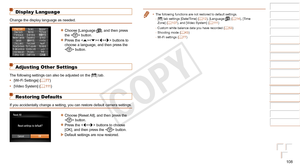 Page 108108
1
2
3
4
5
6
7
8
9
Cover 
Preliminary Notes and 
Legal Information
Contents: Basic 
Operations
Advanced Guide
Camera Basics
Smart Auto 
Mode
Other Shooting 
Modes
Playback Mode
Wi-Fi Functions
Setting Menu
Accessories
Appendix
Index
Basic Guide
P Mode
•	 The following functions are not restored to default settings.
- [3] tab settings [Date/Time] (=  12), [Language ] (=  14), [Time 
Zone] (=  107), and [Video System] (=  111 )
-
 Custom white balance data you have recorded ( =  53)
- Shooting mode ( =...