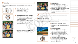 Page 1616
1
2
3
4
5
6
7
8
9
Cover 
Preliminary Notes and 
Legal Information
Contents: Basic 
Operations
Advanced Guide
Camera Basics
Smart Auto 
Mode
Other Shooting 
Modes
Playback Mode
Wi-Fi Functions
Setting Menu
Accessories
Appendix
Index
Basic Guide
P Mode
3 Play movies.
zzPress the  button, press the 
 buttons to choose [], and 
then press the  button again.
XXPlayback now begins, and after the movie 
is	finished,	[] is displayed.
zzTo adjust the volume, press the  
buttons.
•	 To switch to Shooting mode...
