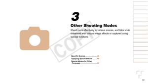 Page 4242
1
2
3
4
5
6
7
8
9
Cover 
Preliminary Notes and 
Legal Information
Contents: Basic 
Operations
Advanced Guide
Camera Basics
Smart Auto 
Mode
Other Shooting 
Modes
Playback Mode
Wi-Fi Functions
Setting Menu
Accessories
Appendix
Index
Basic Guide
P Mode
Other Shooting Modes
Shoot more effectively in various scenes, and take shots 
enhanced
	with	unique	image	effects	or	captured	using	
special functions
4
3
Specific	Scenes ........................ 43
Applying Special Effects
 ......... 44
Special Modes...