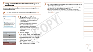 Page 9393
1
2
3
4
5
6
7
8
9
Cover 
Preliminary Notes and 
Legal Information
Contents: Basic 
Operations
Advanced Guide
Camera Basics
Smart Auto 
Mode
Other Shooting 
Modes
Playback Mode
Wi-Fi Functions
Setting Menu
Accessories
Appendix
Index
Basic Guide
P Mode
Using CameraWindow to Transfer Images to 
a Computer
Use the computer (software CameraWindow) to transfer images from the 
camera to the computer.
•	 For details on how to use CameraWindow, see the Software Guide (=  18).
1 Display CameraWindow.
zzIn...