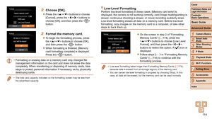 Page 11411 4
1
2
3
4
5
6
7
8
9
Cover
Preliminary	Notes	and	Legal	Information
Contents:		
Basic	Operations
Advanced	Guide
Camera	Basics
Smart
	Auto	Mode
Other	Shooting	Modes
P	Mode
Wi-Fi	Functions
Setting	Menu
Accessories
Appendix
Index
Basic	Guide
Playback	Mode
Cover
Advanced	Guide
7Setting	Menu
2	 Choose	[OK].
zzPress the  buttons to choose 
[Cancel], press the  buttons to 
choose [OK], and then press the  
button.
3	 Format	the	memory	card.
zzTo begin the formatting process, press 
the  buttons to choose [OK],...