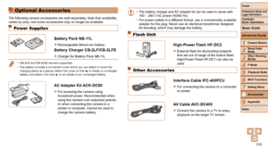 Page 11811 8
1
2
3
4
5
6
7
8
9
Cover
Preliminary	Notes	and	Legal	Information
Contents:		
Basic	Operations
Advanced	Guide
Camera	Basics
Smart
	Auto	Mode
Other	Shooting	Modes
P	Mode
Wi-Fi	Functions
Setting	Menu
Accessories
Appendix
Index
Basic	Guide
Playback	Mode
Cover
Advanced	Guide
8Accessories
Optional Accessories
The following camera accessories are sold separately. Note that availability 
varies by area, and some accessories may no longer be available.
Power Supplies
Battery	Pack	NB-11L
zzRechargeable...