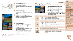 Page 122122
1
2
3
4
5
6
7
8
9
Cover
Preliminary	Notes	and	Legal	Information
Contents:		
Basic	Operations
Advanced	Guide
Camera	Basics
Smart
	Auto	Mode
Other	Shooting	Modes
P	Mode
Wi-Fi	Functions
Setting	Menu
Accessories
Appendix
Index
Basic	Guide
Playback	Mode
Cover
Advanced	Guide
8Accessories
3	 Turn	the	printer	on.
4	 Turn	the	camera	on.
zzPress the  button to turn the camera 
on.
5	 Choose	an	image.
zzPress the  buttons to choose an 
image.
6	 Access	the	printing	screen.
zzPress the < m
> button, choose [c],...