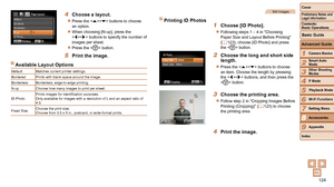 Page 124124
1
2
3
4
5
6
7
8
9
Cover
Preliminary	Notes	and	Legal	Information
Contents:		
Basic	Operations
Advanced	Guide
Camera	Basics
Smart
	Auto	Mode
Other	Shooting	Modes
P	Mode
Wi-Fi	Functions
Setting	Menu
Accessories
Appendix
Index
Basic	Guide
Playback	Mode
Cover
Advanced	Guide
8Accessories
4	 Choose	a	layout.
zzPress the  buttons to choose 
an option.
zzWhen choosing [N-up], press the 
 buttons to specify the number of 
images per sheet.
zzPress the  button.
5	 Print	the	image.
Available	Layout	Options...