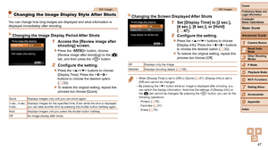 Page 4747
1
2
3
4
5
6
7
8
9
Cover
Preliminary	Notes	and	Legal	Information
Contents:		
Basic	Operations
Advanced	Guide
Camera	Basics
Smart
	Auto	Mode
Other	Shooting	Modes
P	Mode
Wi-Fi	Functions
Setting	Menu
Accessories
Appendix
Index
Basic	Guide
Playback	Mode
Cover
Advanced	Guide
2Smart	Auto	Mode
Still Images
Changing the Image Display Style After Shots
You can change how long images are displayed and what information is 
displayed immediately after shooting.
Changing	the	Image	Display	Period	After	Shots
1...