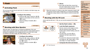 Page 6868
1
2
3
4
5
6
7
8
9
Cover
Preliminary	Notes	and	Legal	Information
Contents:		
Basic	Operations
Advanced	Guide
Camera	Basics
Smart
	Auto	Mode
Other	Shooting	Modes
P	Mode
Wi-Fi	Functions
Setting	Menu
Accessories
Appendix
Index
Basic	Guide
Playback	Mode
Cover
Advanced	Guide
4P	Mode
Flash
Still Images
Activating Flash
You can have the flash fire for each shot. For details on the flash range, see 
Flash Range ( =  146).
Configure	the	setting.
zzPress the  button, press the  
buttons to choose [h], and then...
