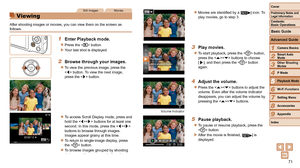 Page 7171
1
2
3
4
5
6
7
8
9
Cover
Preliminary	Notes	and	Legal	Information
Contents:		
Basic	Operations
Advanced	Guide
Camera	Basics
Smart
	Auto	Mode
Other	Shooting	Modes
P	Mode
Wi-Fi	Functions
Setting	Menu
Accessories
Appendix
Index
Basic	Guide
Playback	Mode
Cover
5
Advanced	Guide
Playback	Mode
Still ImagesMovies
Viewing
After shooting images or movies, you can view them on the screen as 
follows.
1	 Enter	Playback	mode.
zzPress the  button.
XXYour last shot is displayed.
2	 Browse	through	your	images.
zzTo...