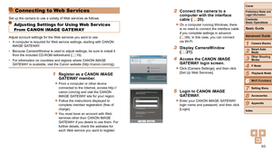 Page 9393
1
2
3
4
5
6
7
8
9
Cover
Preliminary	Notes	and	Legal	Information
Contents:		
Basic	Operations
Advanced	Guide
Camera	Basics
Smart
	Auto	Mode
Other	Shooting	Modes
P	Mode
Wi-Fi	Functions
Setting	Menu
Accessories
Appendix
Index
Basic	Guide
Playback	Mode
Cover
Advanced	Guide
6Wi-Fi	Functions
Connecting to Web Ser vices
Set up the camera to use a variety of Web services as follows.
Adjusting Settings for Using Web Ser vices 
From CANON iMAGE GATEWAY
Adjust account settings for the Web services you want to...