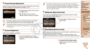 Page 109109
1
2
3
4
5
6
7
8
9
Cover
Preliminary	Notes	and	Legal	Information
Contents:		
Basic	Operations
Advanced	Guide
Camera	Basics
Smart
	Auto	Mode
Other	Shooting	Modes
P	Mode
Wi-Fi	Functions
Setting	Menu
Accessories
Appendix
Index
Basic	Guide
Playback	Mode
Cover
Advanced	Guide
7Setting	Menu
Power-Saving Adjustment
Adjust the timing of automatic camera and screen deactivation (Auto Pow\
er 
Down and Display Off, respectively) as needed ( =  25).
zzChoose [Power Saving], and then press 
the  button.
zzAfter...