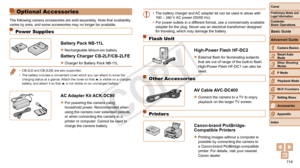 Page 11411 4
1
2
3
4
5
6
7
8
9
Cover
Preliminary	Notes	and	Legal	Information
Contents:		
Basic	Operations
Advanced	Guide
Camera	Basics
Smart
	Auto	Mode
Other	Shooting	Modes
P	Mode
Wi-Fi	Functions
Setting	Menu
Accessories
Appendix
Index
Basic	Guide
Playback	Mode
Cover
Advanced	Guide
8Accessories
Optional Accessories
The following camera accessories are sold separately. Note that availability 
varies by area, and some accessories may no longer be available.
Power Supplies
Battery	Pack	NB-11L
zzRechargeable...