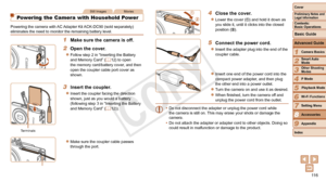 Page 11611 6
1
2
3
4
5
6
7
8
9
Cover
Preliminary	Notes	and	Legal	Information
Contents:		
Basic	Operations
Advanced	Guide
Camera	Basics
Smart
	Auto	Mode
Other	Shooting	Modes
P	Mode
Wi-Fi	Functions
Setting	Menu
Accessories
Appendix
Index
Basic	Guide
Playback	Mode
Cover
Advanced	Guide
8Accessories
Still ImagesMovies
Powering the Camera with Household Power
Powering the camera with AC Adapter Kit ACK-DC90 (sold separately) 
eliminates the need to monitor the remaining battery level.
1	 Make	sure	the	camera	is	off.
2...