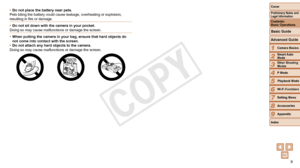 Page 99
1
2
3
4
5
6
7
8
9
Cover
Preliminary	Notes	and	Legal	Information
Contents:		
Basic	Operations
Advanced	Guide
Camera	Basics
Smart
	Auto	Mode
Other	Shooting	Modes
P	Mode
Wi-Fi	Functions
Setting	Menu
Accessories
Appendix
Index
Basic	Guide
Playback	Mode
•	 Do	not	place	the	battery	near	pets.
Pets biting the battery could cause leakage, overheating or explosion, 
resulting in fire or damage.
•	 Do
	not	sit	down	with	the	camera	in	your	pocket.
Doing so may cause malfunctions or damage the screen.
•	 When...