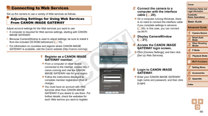 Page 8989
1
2
3
4
5
6
7
8
9
Cover
Preliminary	Notes	and	Legal	Information
Contents:		
Basic	Operations
Advanced	Guide
Camera	Basics
Smart
	Auto	Mode
Other	Shooting	Modes
P	Mode
Wi-Fi	Functions
Setting	Menu
Accessories
Appendix
Index
Basic	Guide
Playback	Mode
Cover
Advanced	Guide
6Wi-Fi	Functions
Connecting to Web Ser vices
Set up the camera to use a variety of Web services as follows.
Adjusting Settings for Using Web Ser vices 
From CANON iMAGE GATEWAY
Adjust account settings for the Web services you want to...