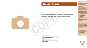 Page 1010
1
2
3
4
5
6
7
8
9
Cover
Preliminary	Notes	and	Legal	Information
Contents:		
Basic	Operations
Advanced	Guide
Camera	Basics
Smart
	Auto	Mode
Other	Shooting	Modes
P	Mode
Wi-Fi	Functions
Setting	Menu
Accessories
Appendix
Index
Basic	Guide
Playback	Mode
Gives basic instructions, from initial preparations to 
shooting, playback, and saving on a computer
4
Basic Guide
Initial	Preparations	................... 11
Trying
	the	Camera	Out	............. 15
Included
	Software,		
PDF	Manuals...