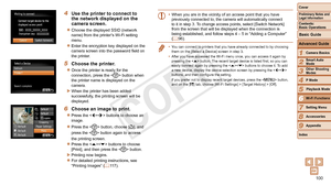 Page 100100
1
2
3
4
5
6
7
8
9
Cover
Preliminary	Notes	and	Legal	Information
Contents:		
Basic	Operations
Advanced	Guide
Camera	Basics
Smart
	Auto	Mode
Other	Shooting	Modes
P	Mode
Wi-Fi	Functions
Setting	Menu
Accessories
Appendix
Index
Basic	Guide
Playback	Mode
Cover
Advanced	Guide
6Wi-Fi	Functions
4	 Use	the	printer	to	connect	to	the	network	displayed	on	the	camera	screen.
zzChoose the displayed SSID (network 
name) from the printer’s Wi-Fi setting 
menu.
zzEnter the encryption key displayed on the 
camera...