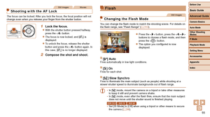Page 5555
Still ImagesMovies
Shooting with the AF Lock
The focus can be locked. After you lock the focus, the focal position will not 
change even when you release your finger from the shutter button.
1 Lock the focus.
zzWith the shutter button pressed halfway, 
press the  button.
zzThe focus is now locked, and [%] is 
displayed.
zzTo unlock the focus, release the shutter 
button and press the  button again. In 
this case, [%] is no longer displayed.
2 Compose the shot and shoot.
Flash
Still Images
Changing the...