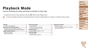 Page 6060
Playback Mode
Have fun reviewing your shots, and browse or edit them in many ways
• To prepare the camera for these operations, press the  button to enter Playback mode.
•
 It may not be possible to play back or edit images that were renamed or \
already edited on a computer, or images from other cameras.
Viewing .............................................................. 61Switching Display Modes ......................................62Browsing and Filtering Images...